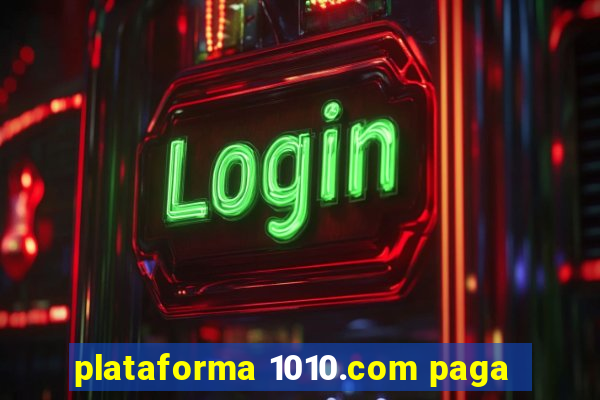 plataforma 1010.com paga